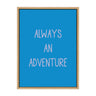 Sylvie Always an Adventure Framed Canvas by Apricot and Birch