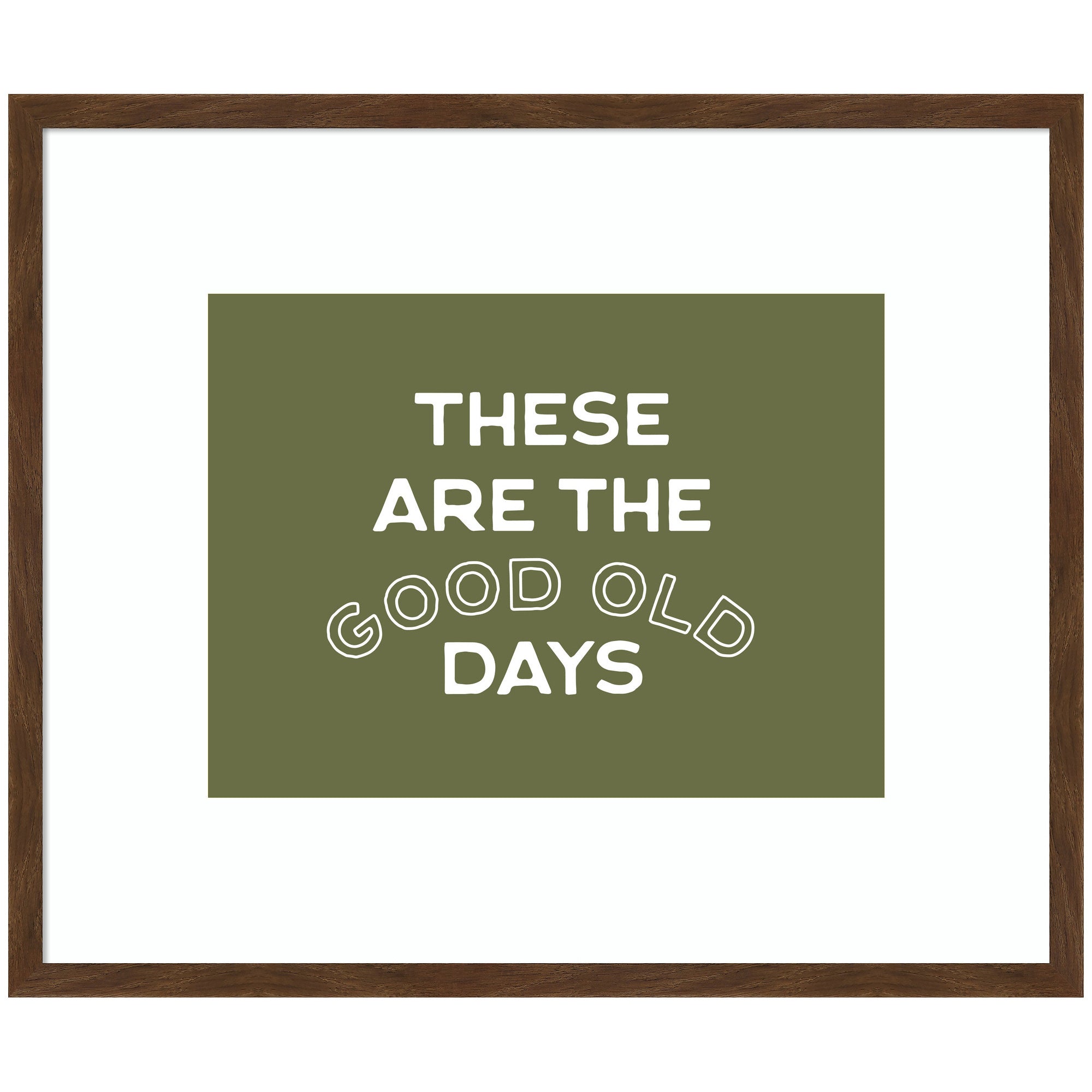 These Are the Good Old Days Retro Poster, Stamped Lettering Sage Green Wall Art Dopamine Decor by Lucky Guava Framed Wall Art Print