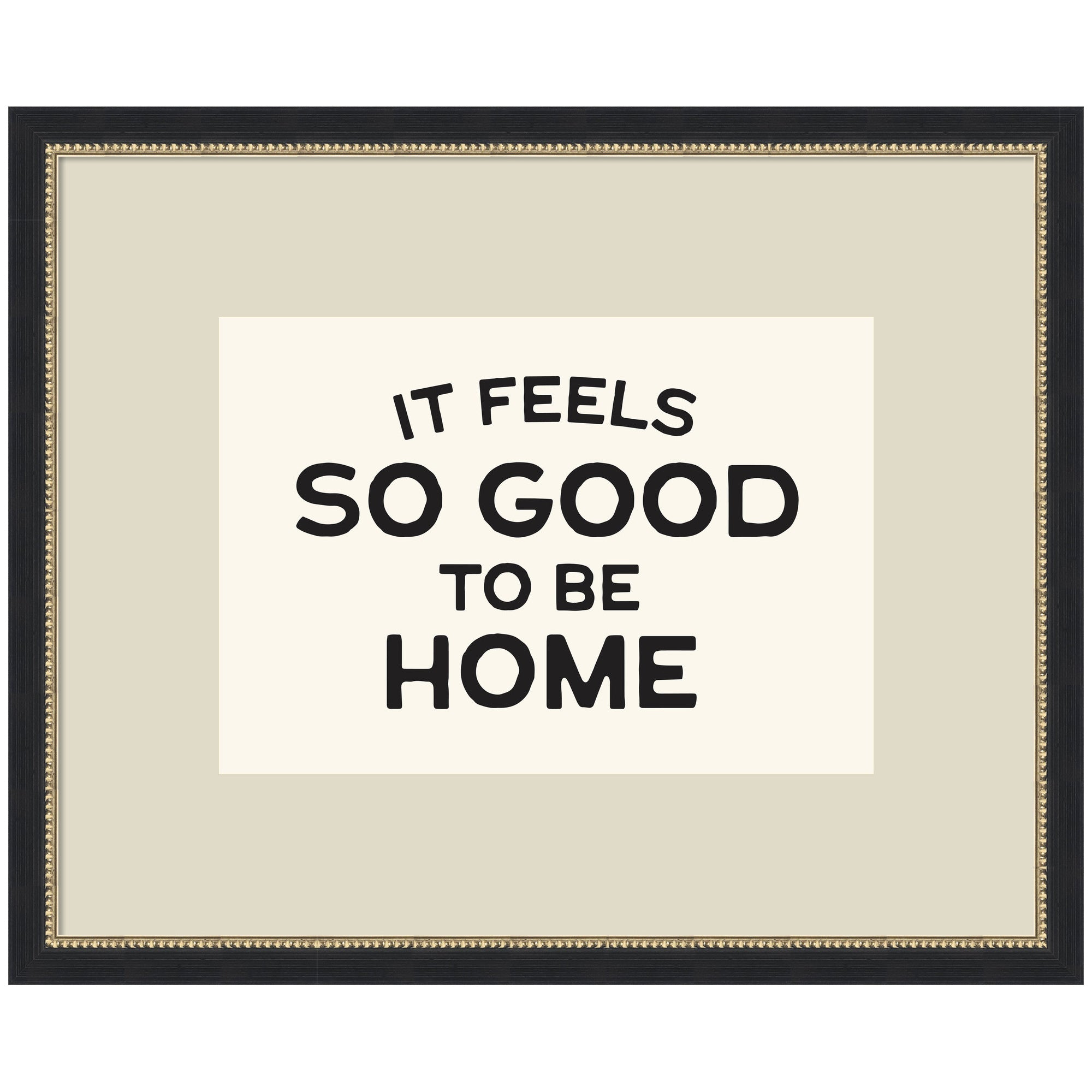 It Feels So Good to be Home Black and White Typography by Lucky Guava Framed Wall Art Print