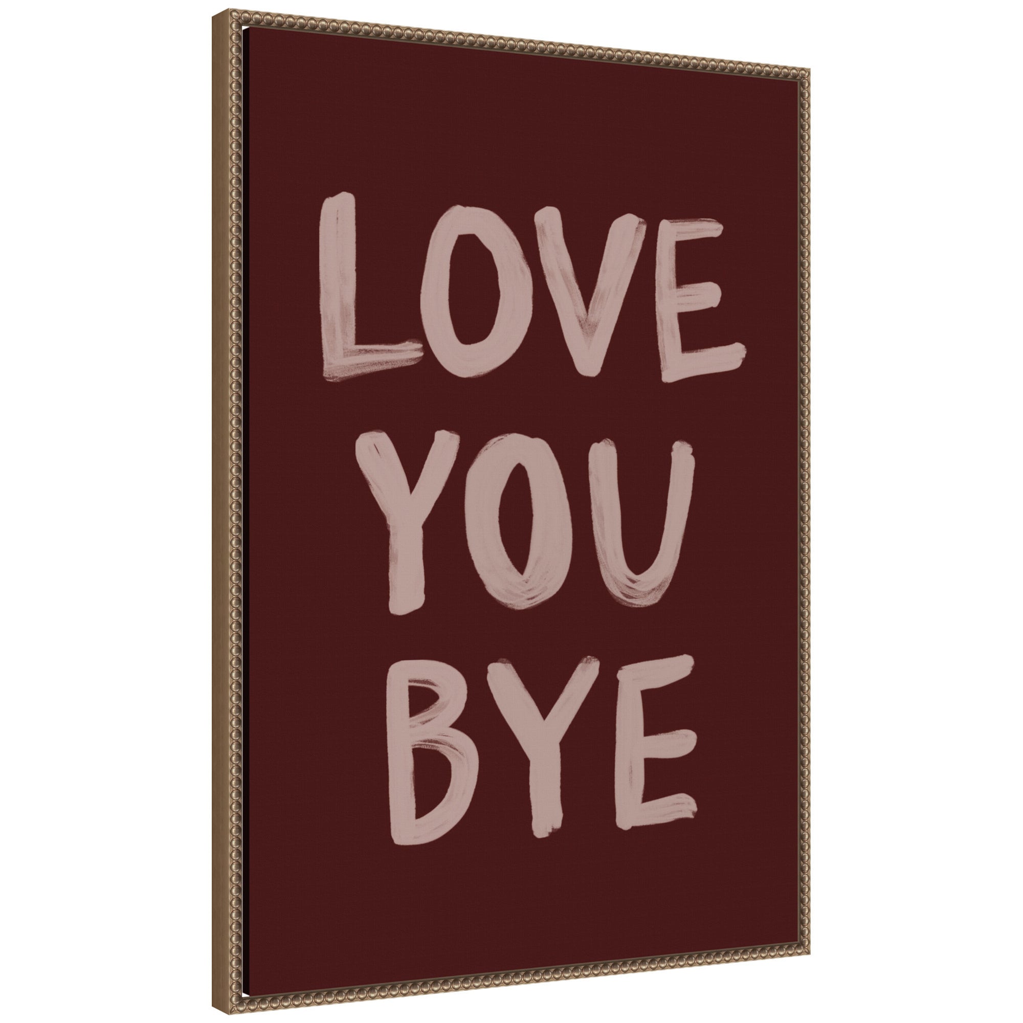 Love You Bye Hand Painted Typography by Lucky Guava Framed Canvas Wall Art Print