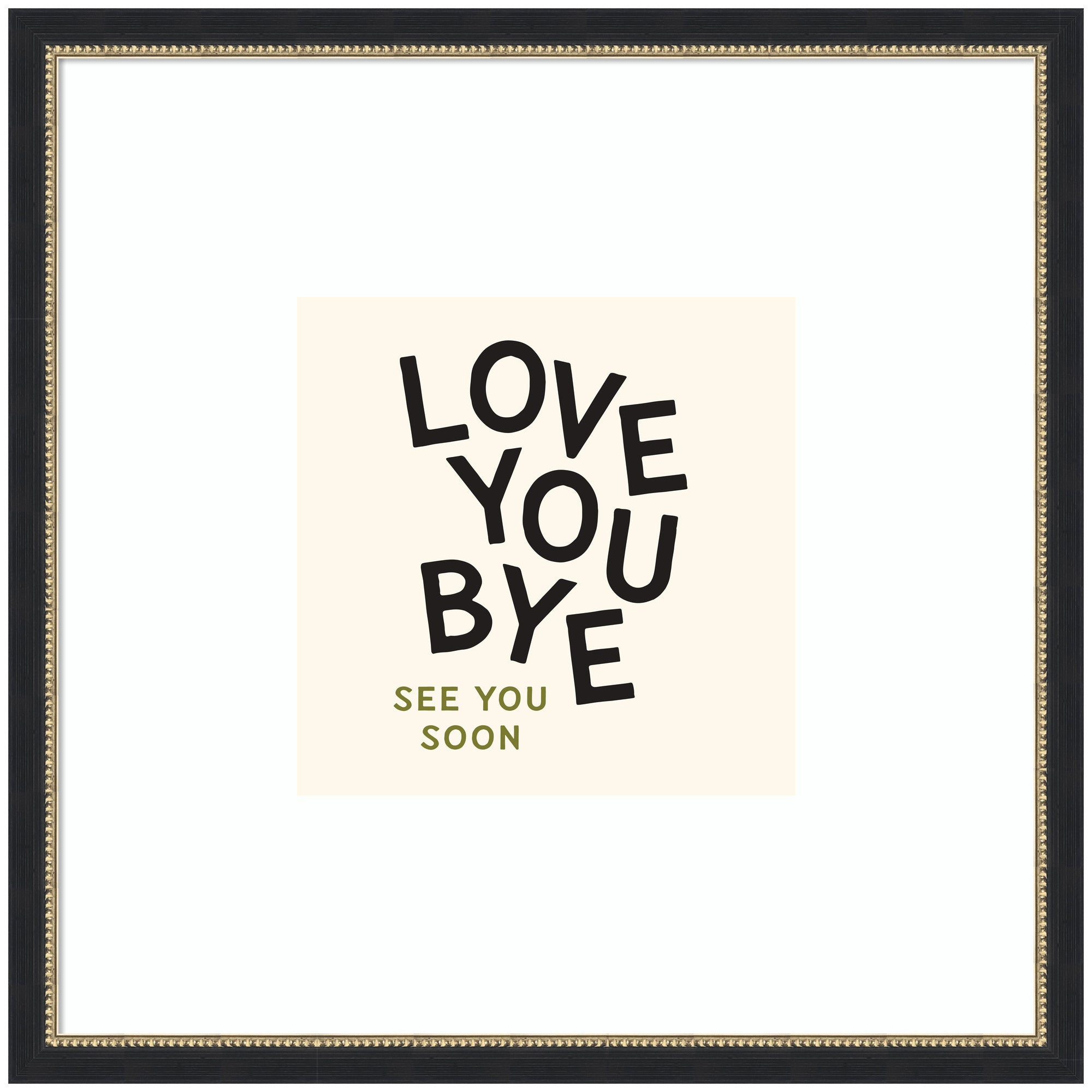 Love You Bye Typography Entry Way Exit Sign Square by Lucky Guava Framed Wall Art Print