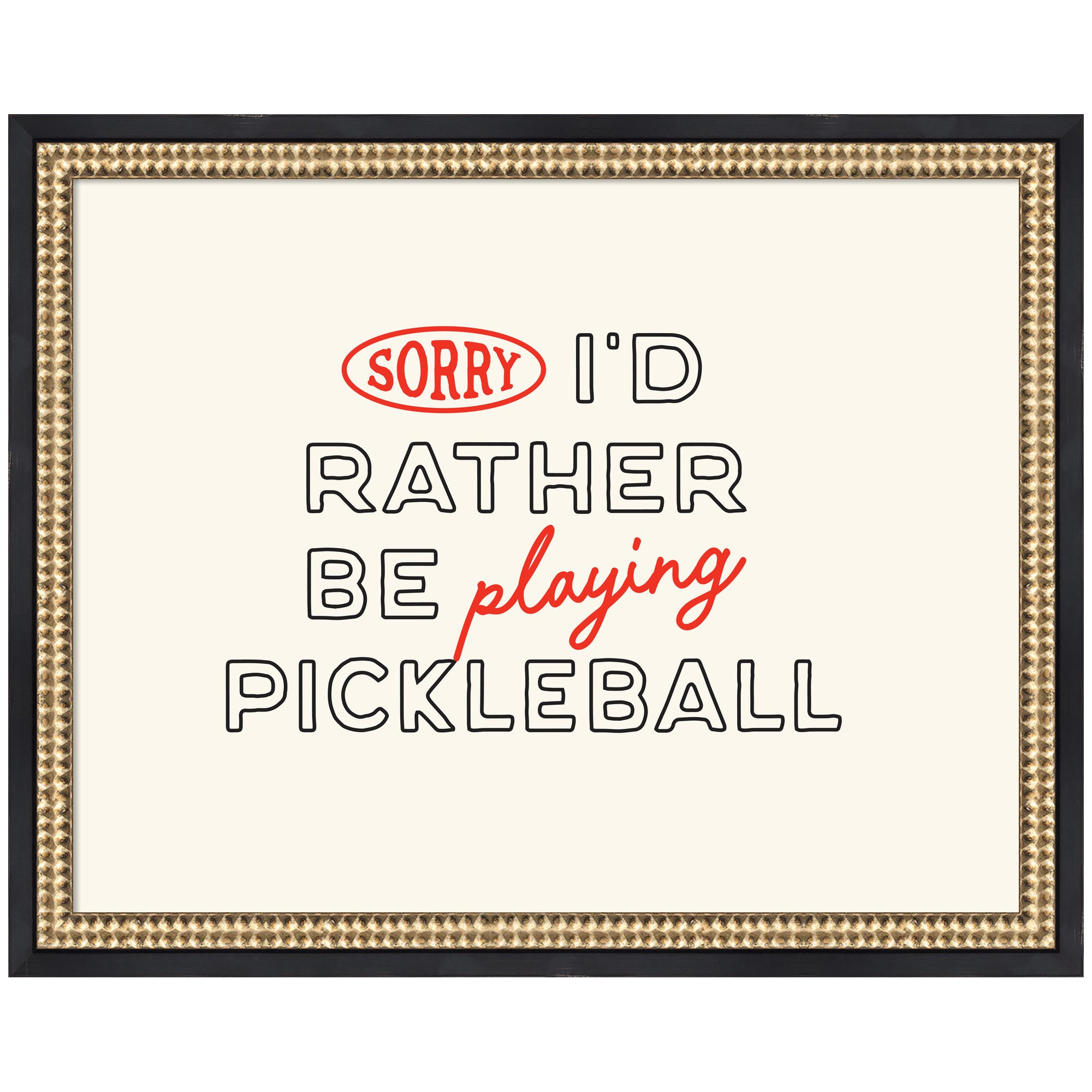 Sorry I'd Rather Be Playing Pickleball by Lucky Guava Framed Wall Art Print