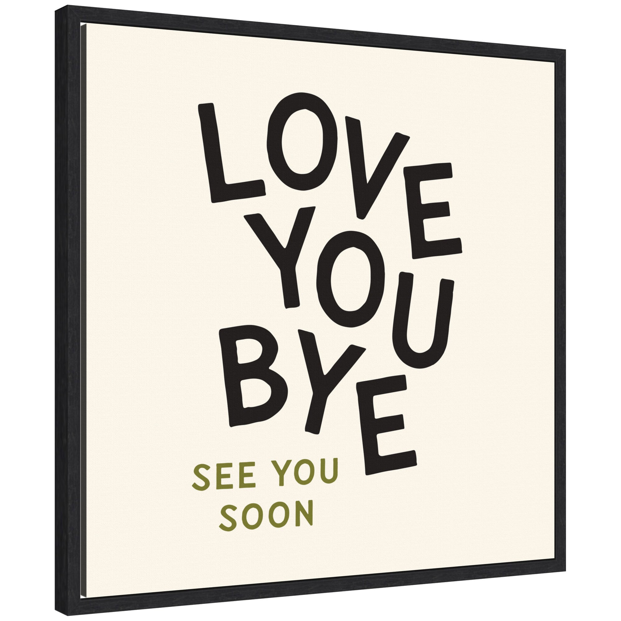Love You Bye Typography Entry Way Exit Sign Square by Lucky Guava Framed Canvas Wall Art Print