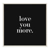 Sylvie Love You More Black Framed Canvas by Maggie Price