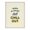 Sylvie When in Doubt Chill out Framed Canvas by The Creative Bunch Studio